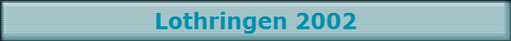 Lothringen 2002