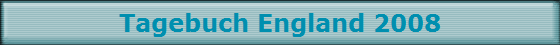 Tagebuch England 2008