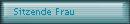 Sitzende Frau